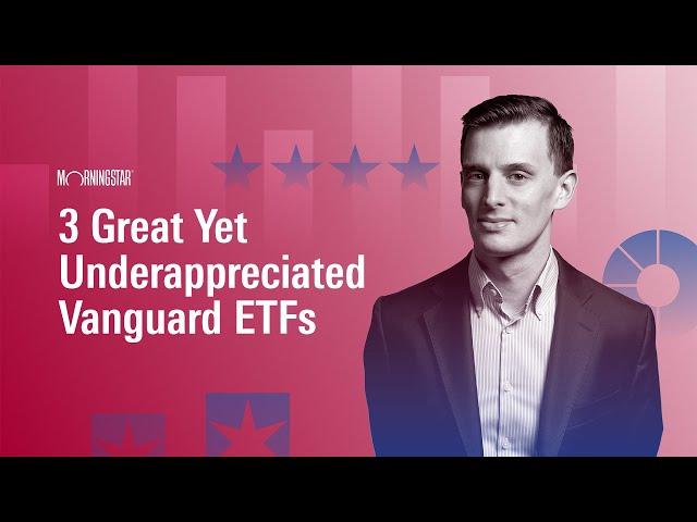 3 Great Yet Underappreciated Vanguard ETFs