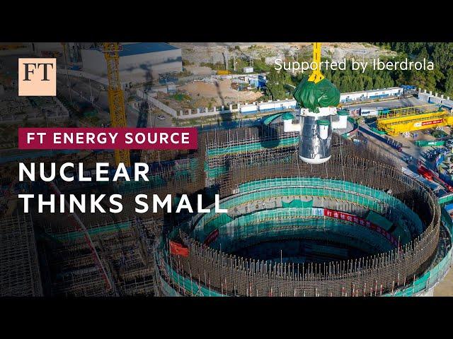 Are small modular reactors the future for nuclear? | FT Energy Source