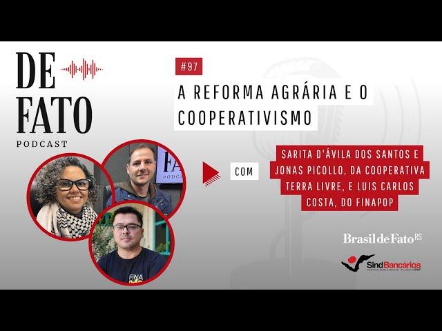 A reforma agrária e o cooperativismo com Sarita Santos, Jonas Picollo e Luís Costa | De Fato #97