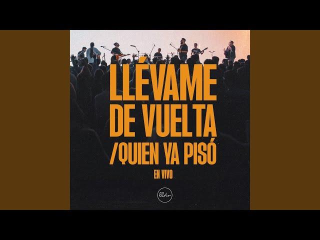 Llévame de Vuelta / Quien Ya Pisó (En Vivo)