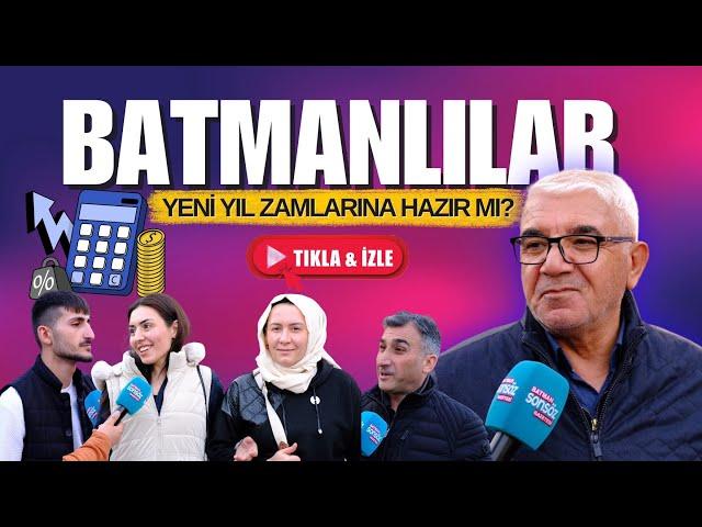 Batmanlılar yeni yıl zamlarına hazır mı?