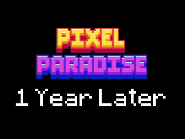 Logging on Pixel Paradise 1 Year Later