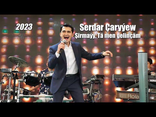 SERDAR CARYYEW ŞIRMAÝY, TÄ MEN GELINÇÄM 2023