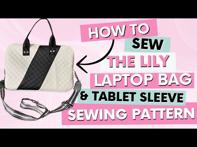 How to Sew the Lily Laptop Bag and Tablet Sleeve Pattern - Bag Sewing