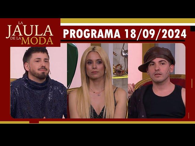 LA JAULA DE LA MODA - Programa 18/09/24 - INVITADOS: AGOSTINA SCALISE, PAMPITO y LUCAS MATA