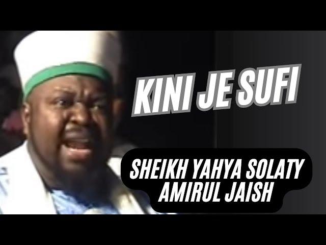 KINI JE SUFI By Late Sheikh Yahya Solaty Amirul Jaish