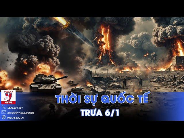 Thời sự Quốc tế trưa 6/1.Nga ra đòn chí mạng, lính tinh nhuệ Kiev bỏ mạng ở Kursk;Israel bị tấn công