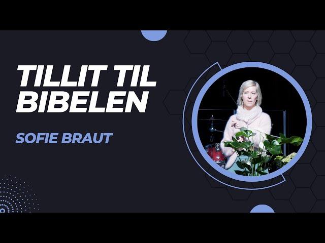 Sofie Braut: Tillit til Bibelen