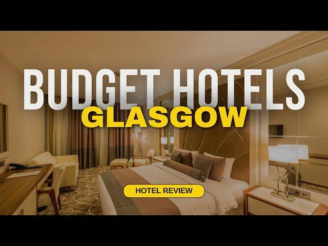 Best Budget Hotels in Glasgow | Cheap Hotels in Glasgow