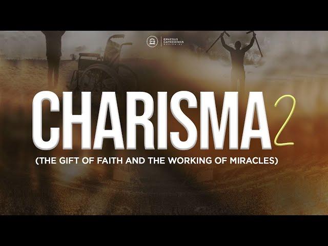 CHARISMA 2 || Gift of Faith and the Working of Miracles