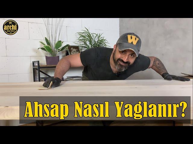 Ahşap Yağı | Ahşap Nasıl Yağlanır | Ahşap Yağlama Tekniği