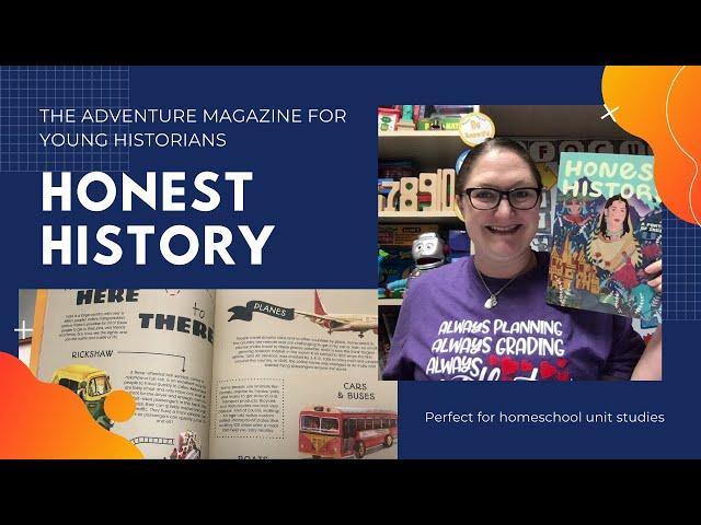 Honest History ~ The Adventure Magazine for Young Historians ~