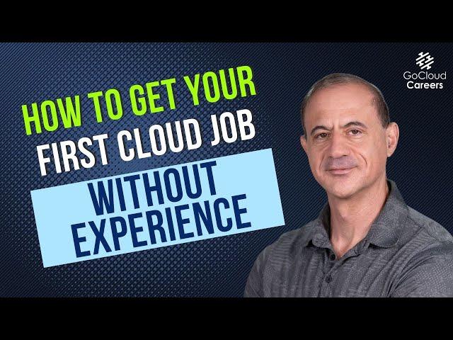 How To Get A Cloud Job With No Experience (Key Lessons After 25 Years Experience)