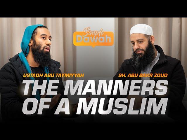 The Manners of a Muslim | Ustadh Abu Taymiyyah & Sh. Abu Bakr Zoud | Simple Dawah Podcast