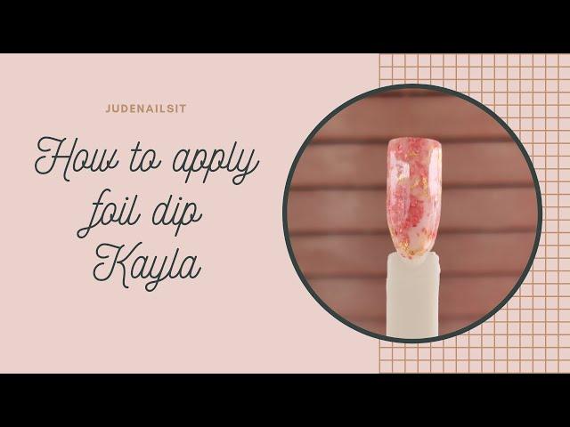 How to apply Kayla by JudeNailsIt | Foil Dip Powder