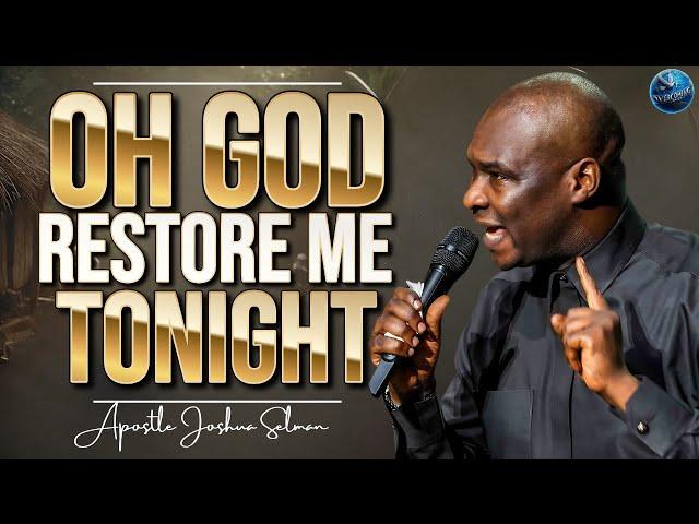 Pray This Prayer Between 12:00AM - 3AM For Full Restoration Of Your Destiny | Apostle Joshua Selman