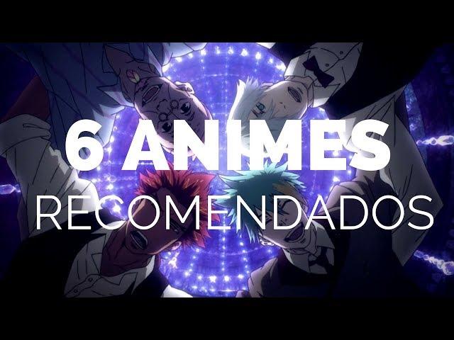 TOP 6 ANIMES RECOMENDADOS