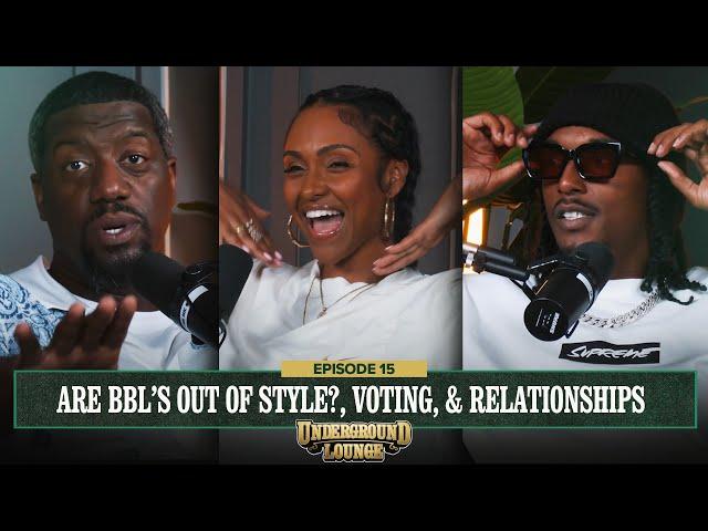 Brittney's Back! - BBLs out of Style? + Voting, Relationships | The Underground Lounge EP15