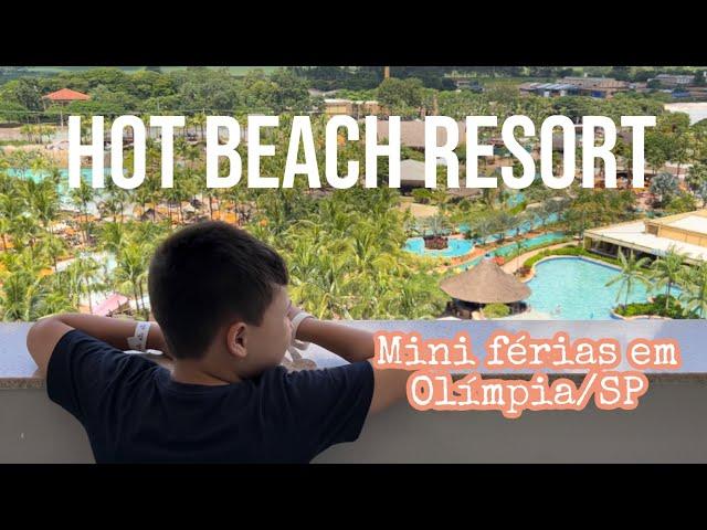 4 DIAS NO HOT BEACH RESORT EM OLÍMPIA | MINI FERIAS EM FAMÍLIA