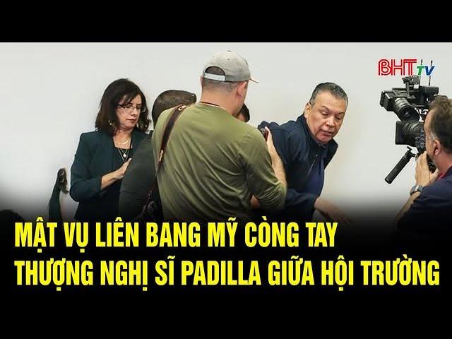 [Trực tiếp] Điểm nóng quốc tế: Mật vụ Mỹ còng tay Thượng nghị sĩ Padilla giữa hội trường