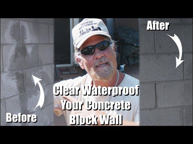 CLEAR WATERPROOF YOUR CONCRETE BLOCK WALL!!