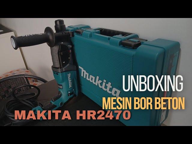 UNBOXING Mesin Bor Tembok Beton Rotary Hammer + Demolition Makita HR2470 X5 | makitatools