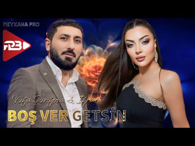 İfrat & Vəfa Şərifova - Boş Ver Getsin (Yeni Klip 2024)