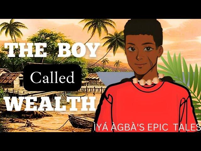 THE BOY CALLED WEALTH. Tales By Moonlight Nigeria. Yoruba Folktales. Igbo folktales