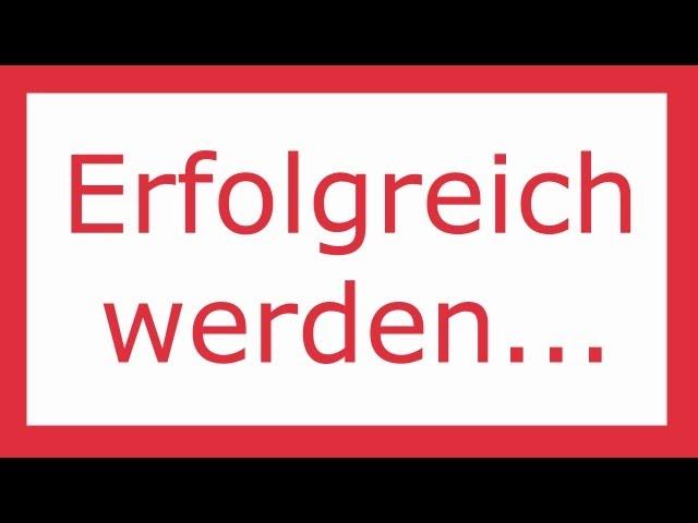 Erfolgreich werden Video 2