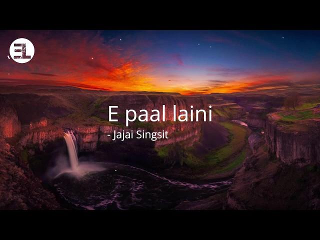 E paal laini - Jajai Singsit (Lyrics Video)