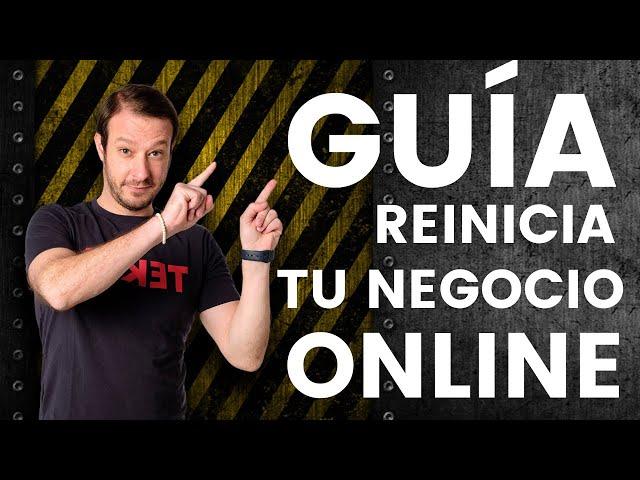 La Guía Definitiva para Reiniciar tu Negocio Online