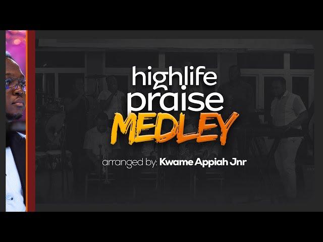 HIGHLIFE PRAISE MEDLEY 1--arr. Kwame Appiah Jnr.