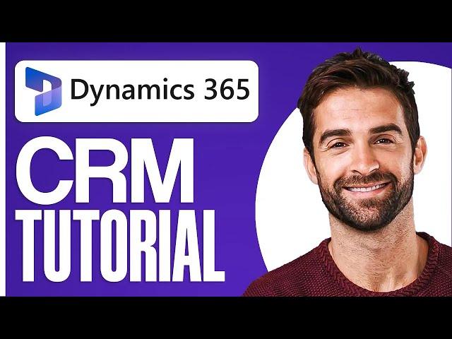 Microsoft Dynamics 365 CRM Tutorial 2025 (Complete Guide)