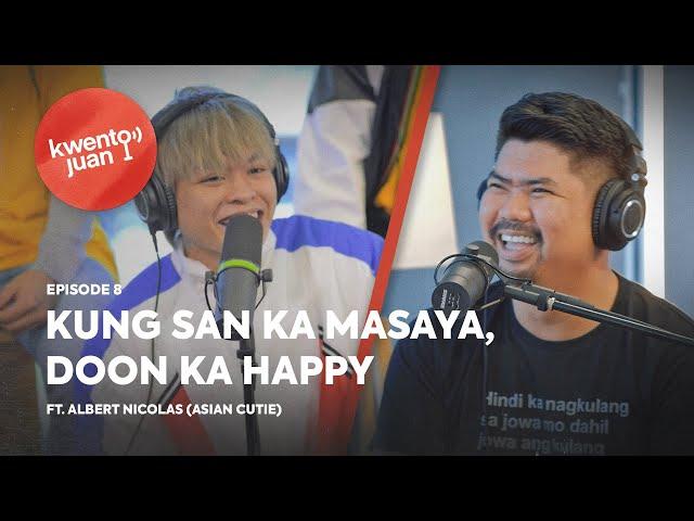 KwentoJuan - Kung Saan ka Masaya, Doon Ka Happy Ft. Asian Cutie [EP8] | The Juans