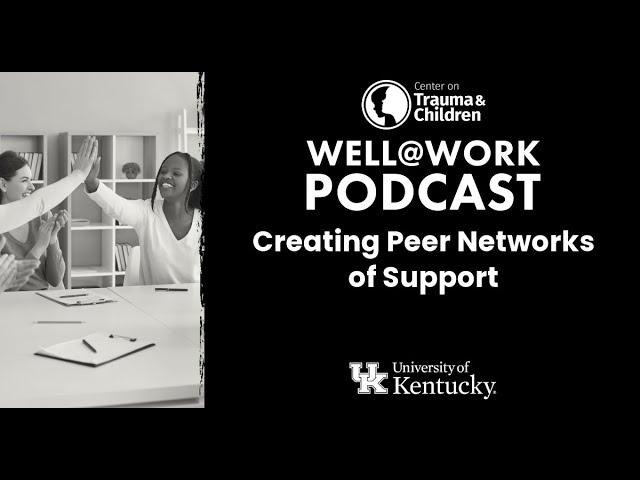 Creating Peer Networks of Support - Well@Work Podast