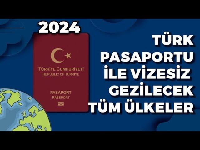 VİZESİZ ÜLKELER 2024 • TÜRK PASAPORTU İLE NERELERE GİDİLİR