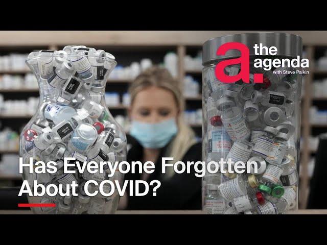 Has Everyone Forgotten About COVID? | The Agenda