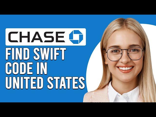 How To Find Chase Swift Code In The United States (What Is SWIFT Code For Chase Bank In US?)