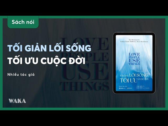 (Sách nói) Tối giản lối sống, tối ưu cuộc đời - Giới thiệu - Nhiều tác giả - Bản quyền Waka