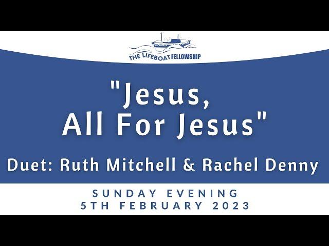 "Jesus, All For Jesus" - Ruth Mitchell & Rachel Denny