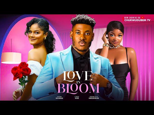 LOVE IN BLOOM -CHIDI DIKE, SHINE ROSEMAN FRANCES NWABUNIKE, SAMIE ONOT 2024 FULL NIGERIAN MOVIE