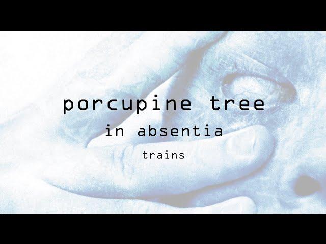 Porcupine Tree - Trains (Remastered) (from In Absentia)