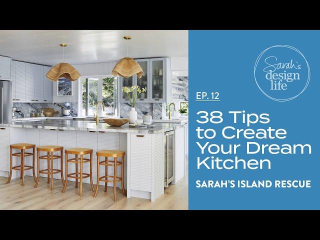 Sarah's Island Rescue | Ep 12: 38 Tips to Create Your Dream Kitchen!