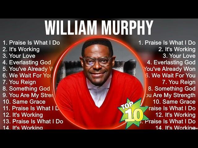 Top W I L L I A M M U R P H Y Gospel Songs 2024 ~ Best Christian Gospel Songs