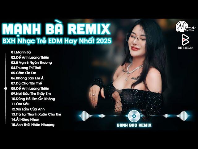 Mạnh Bà Remix  BXH Nhạc Trẻ EDM Hot Trend TRIỆU VIEW - Top 30 Bản EDM TikTok Hay Nhất 2025