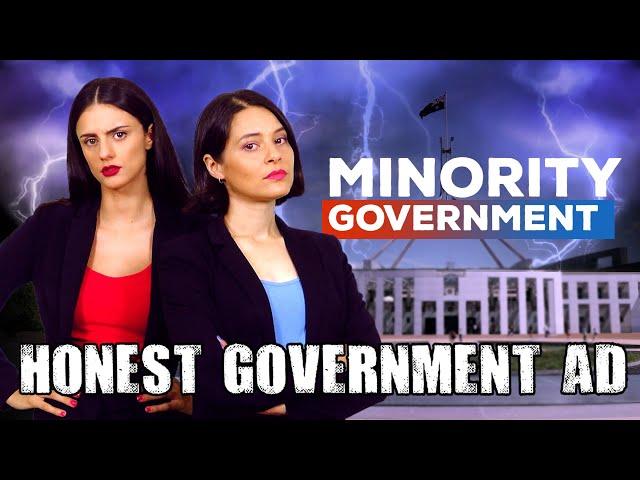 Honest Government Ad | Minority Government