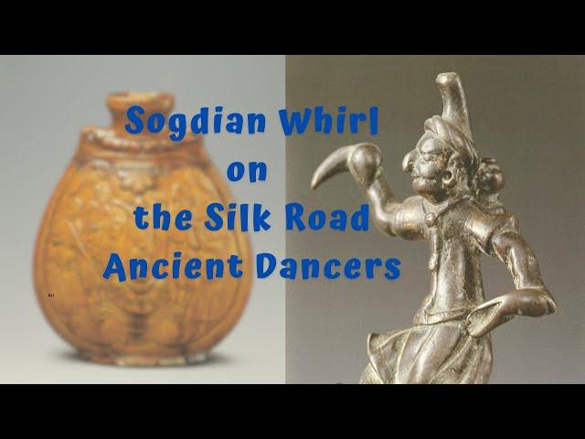 The Sogdian Whirl: Rediscovering an Ancient Dance and its Connections to China's Bianhu Flasks