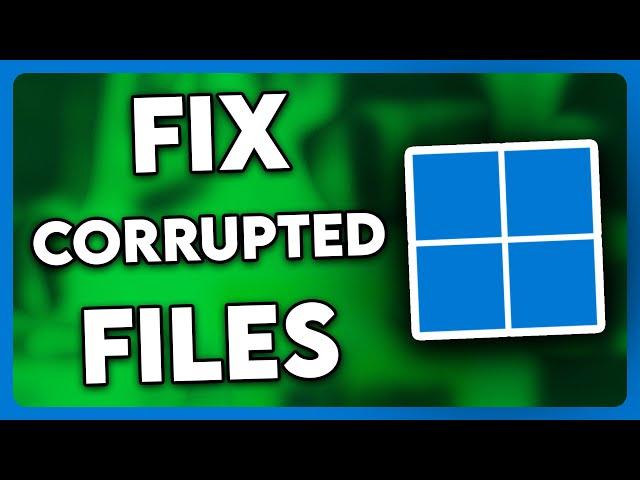 How to FIX Corrupted Files on Windows 11 (ALL METHODS)