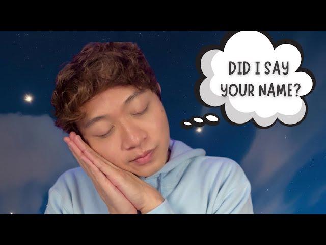 If I say your name, you can go to sleep ASMR 