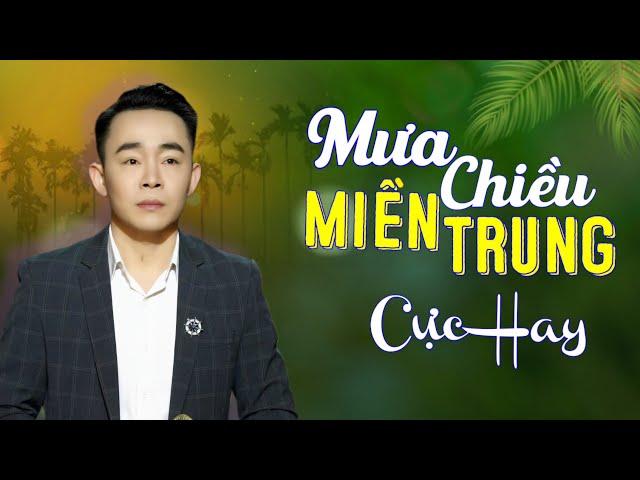 Mưa Chiều Miền Trung - Lê Cường | LK Nhạc Về Miền Trung Hay Nhất 2024 | Dân Ca Xứ Nghệ Để Đời